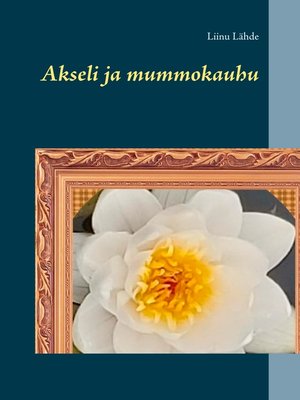 cover image of Akseli ja mummokauhu